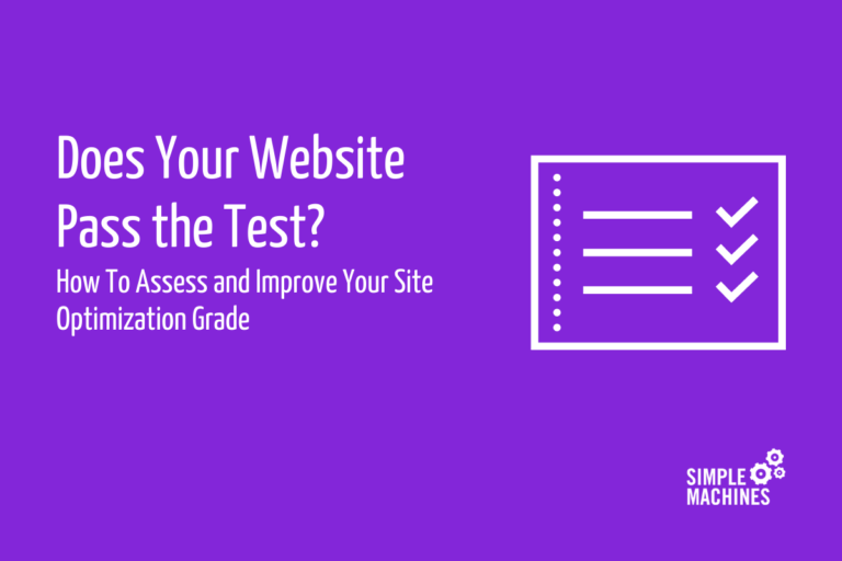 Does Your Website Pass the Test? How to Assess and Improve Your Site Optimization Grade
