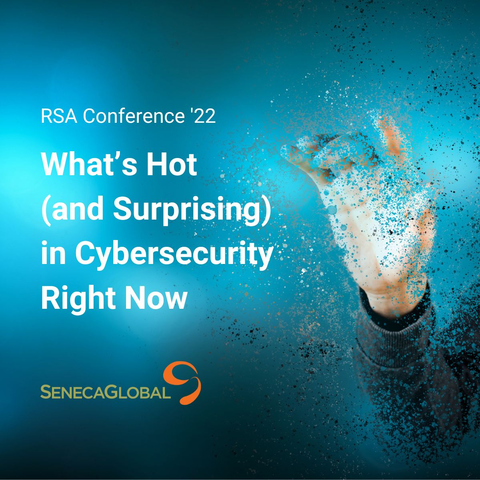 RSA Conference ’22: What’s hot (and surprising) in cybersecurity right now