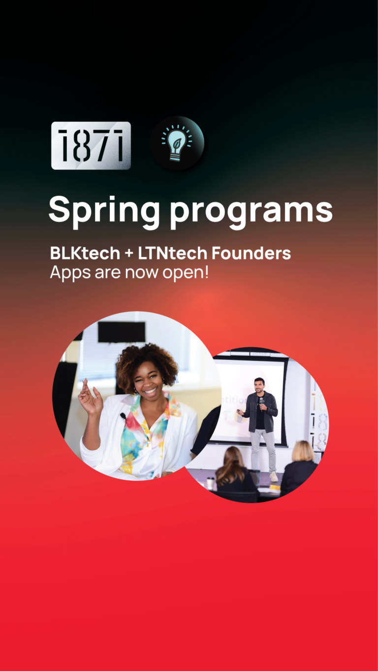 1871 Opens Apps for Spring 2023 Programs: BLKtech Founders and LTNtech Founders!