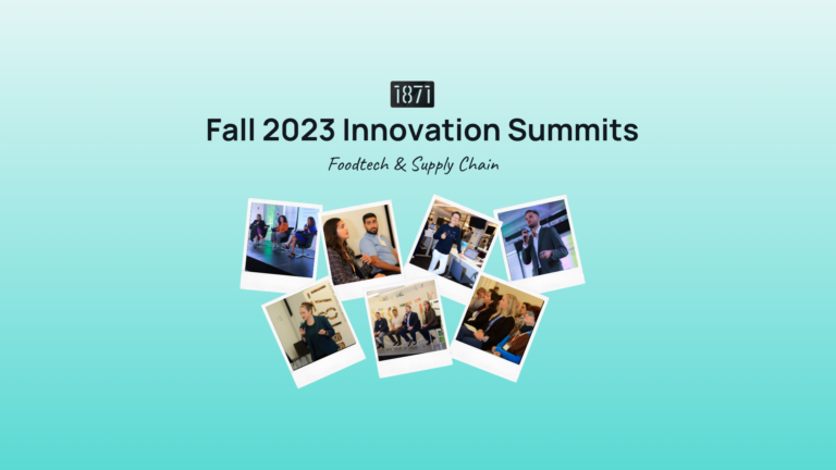 Memories From 1871’s Fall 2023 Innovation Summits: Foodtech & Supply Chain 