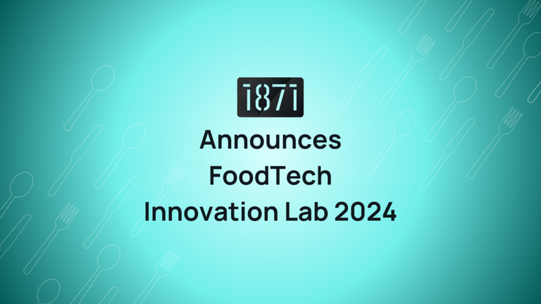 1871 Announces 2024 FoodTech Innovation Lab to Explore Efficiency & Sustainability in Global Food Systems  