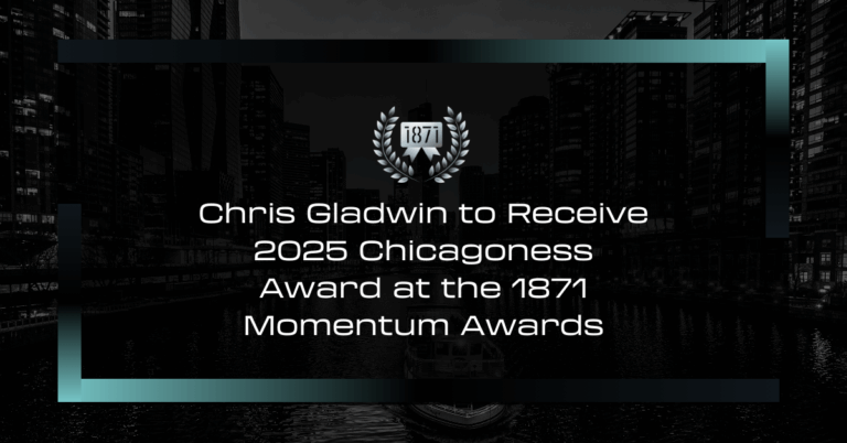 Chris Gladwin to Receive 2025 Chicagoness Award at the 1871 Momentum Awards